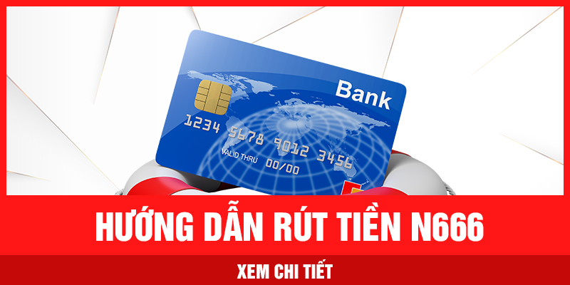 n666 - hướng dẫn rút tiền